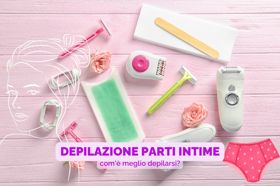 Depilazione parti intime: com’è meglio depilarsi?