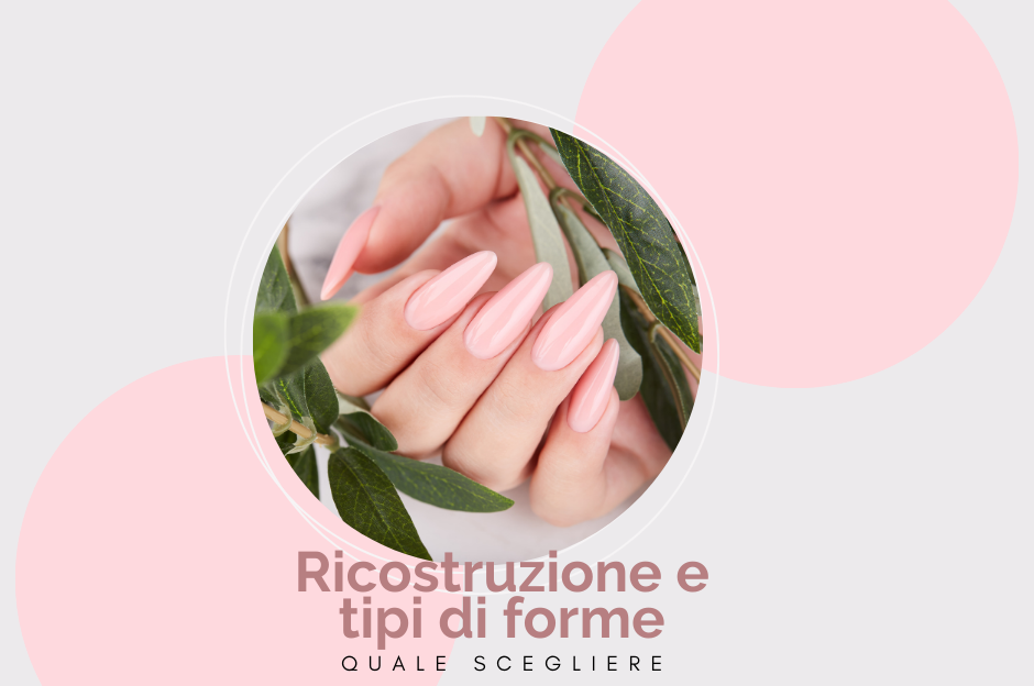 Ricostruzione e tipi di forme: quale scegliere