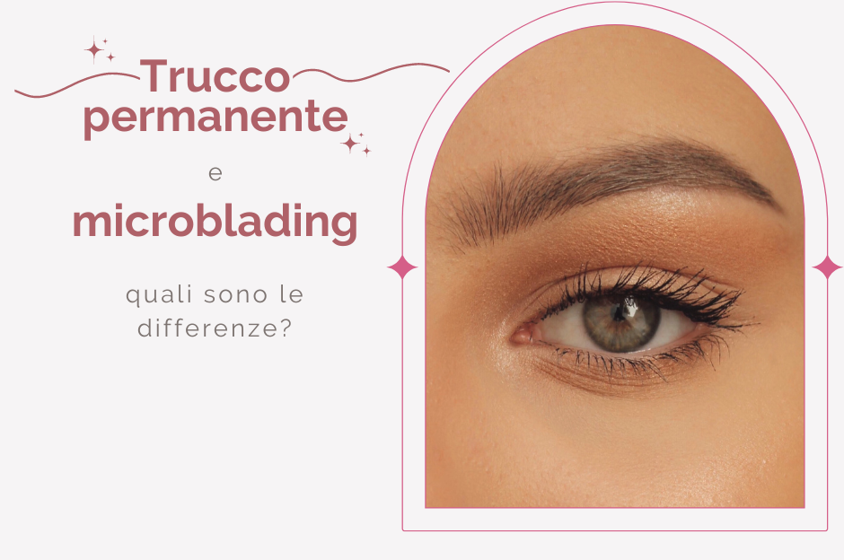 Trucco permanente e microblading: quali sono le differenze