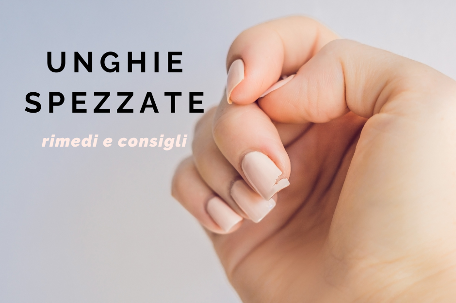 Unghie spezzate: rimedi e consigli