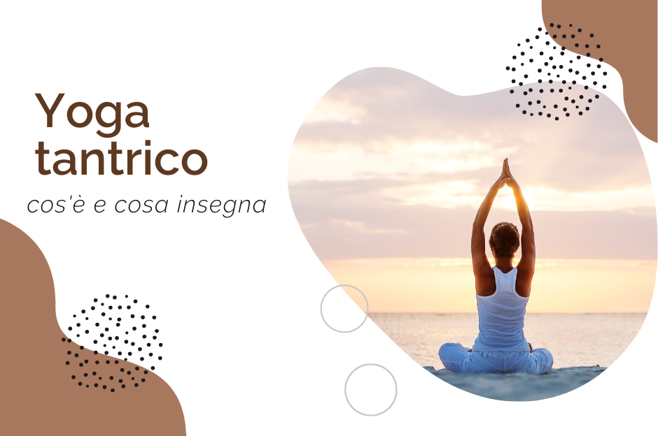 Yoga tantrico: cos’è e cosa insegna