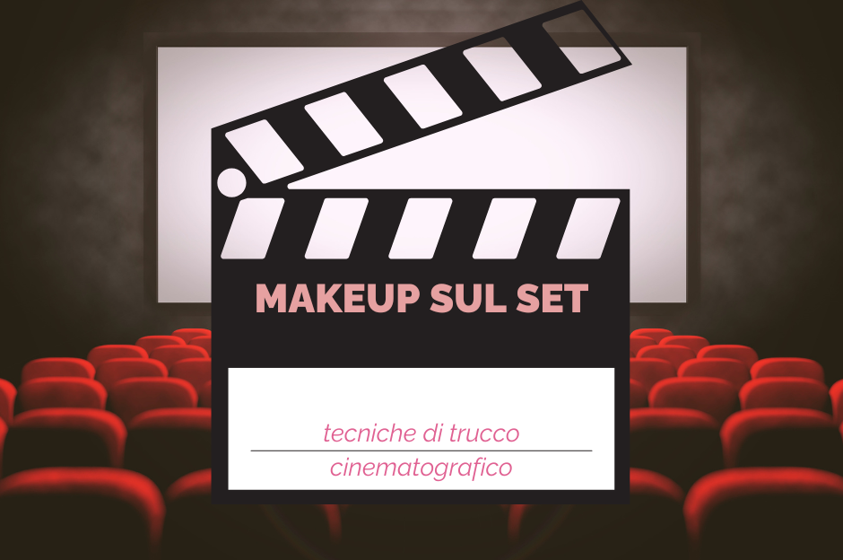 Makeup sul set: tecniche di trucco cinematografico